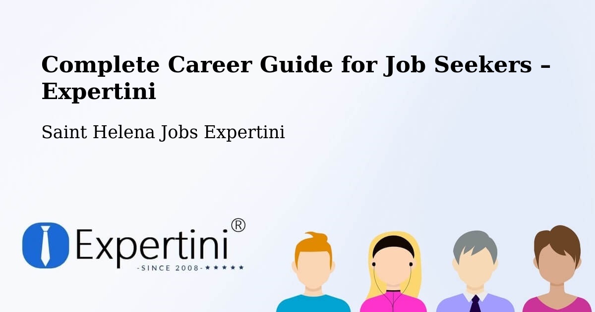 Career Guide for Job Seekers – Hutts Gate - Hutts Gate, Saint Helena Jobs Expertini